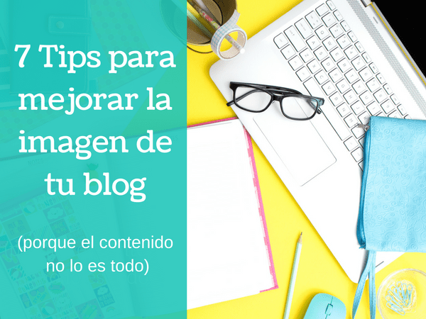 7 Tips para mejorar la imagen de tu blog
